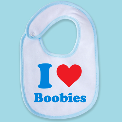 I love boobies babete I love boobies babete