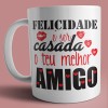 caneca felicidade é ser casado com o melhor amigo caneca felicidade é ser casado com o melhor amigo