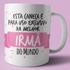 caneca uso exclusivo irmã
