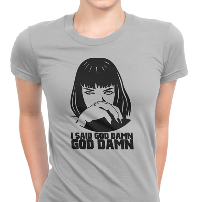 I said god damn I said god damn