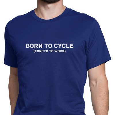 born to cycle forced to work born to cycle forced to work