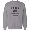 I work out I work out