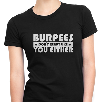 burpees dont like you either burpees dont like you either