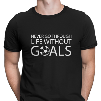 never go through life without goals never go through life without goals