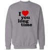 I love you long time I love you long time