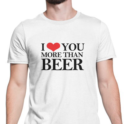 I love you more than beer I love you more than beer