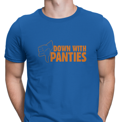 down with panties down with panties