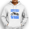 sometimes I ride to forget sometimes I ride to forget