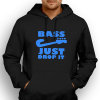 bass just drop it bass just drop it