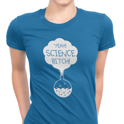 yeah science bitch yeah science bitch